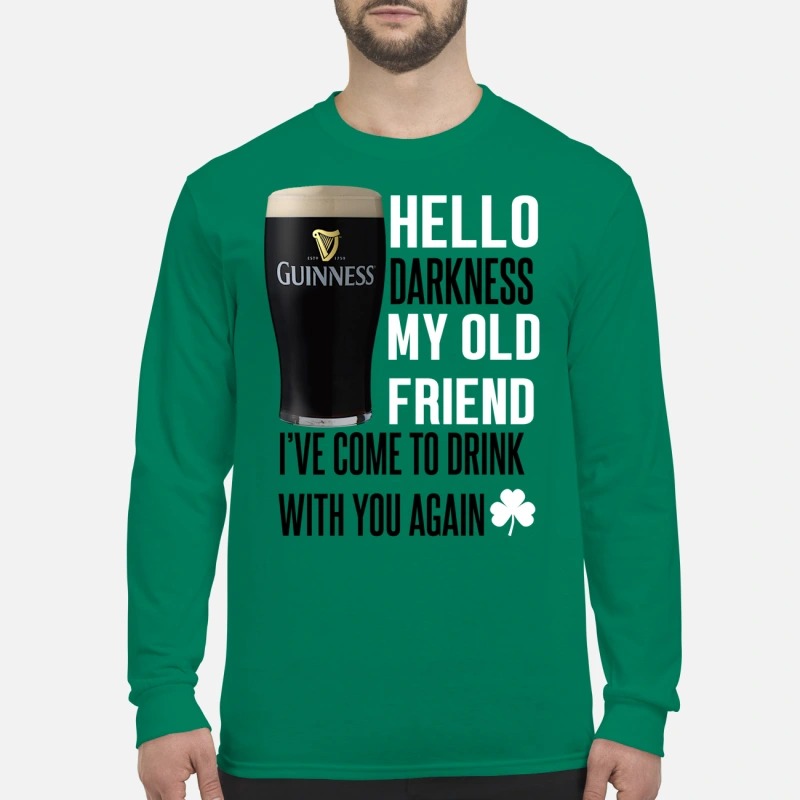 Guinness beer Hello darkness my old friend I've come to drink with you again men's long sleeved shirt