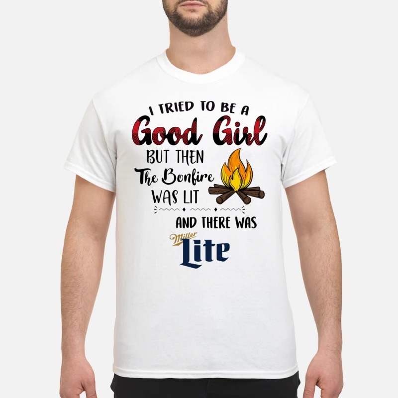 I tried to be a good girl there was Miller Lite classic shirt