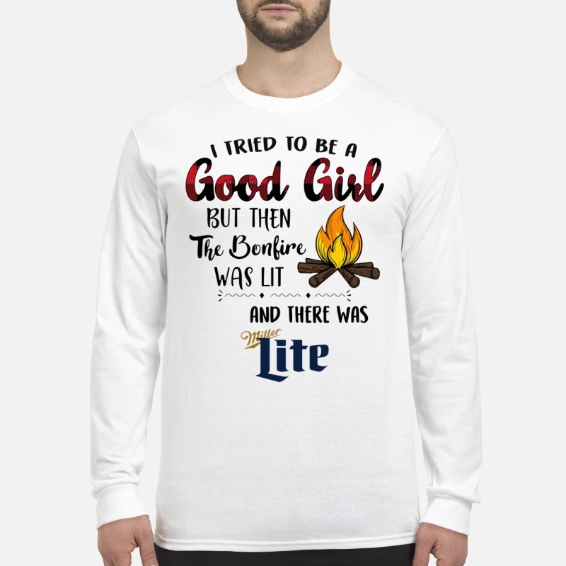 I tried to be a good girl there was Miller Lite men's long sleeved shirt