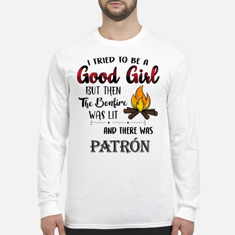I tried to be a good girl there was Patron men's long sleeved shirt
