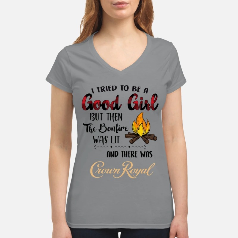 I tried to be a good girls but then the bonfire was lit and there was Crown Royal women's v-neck shirt