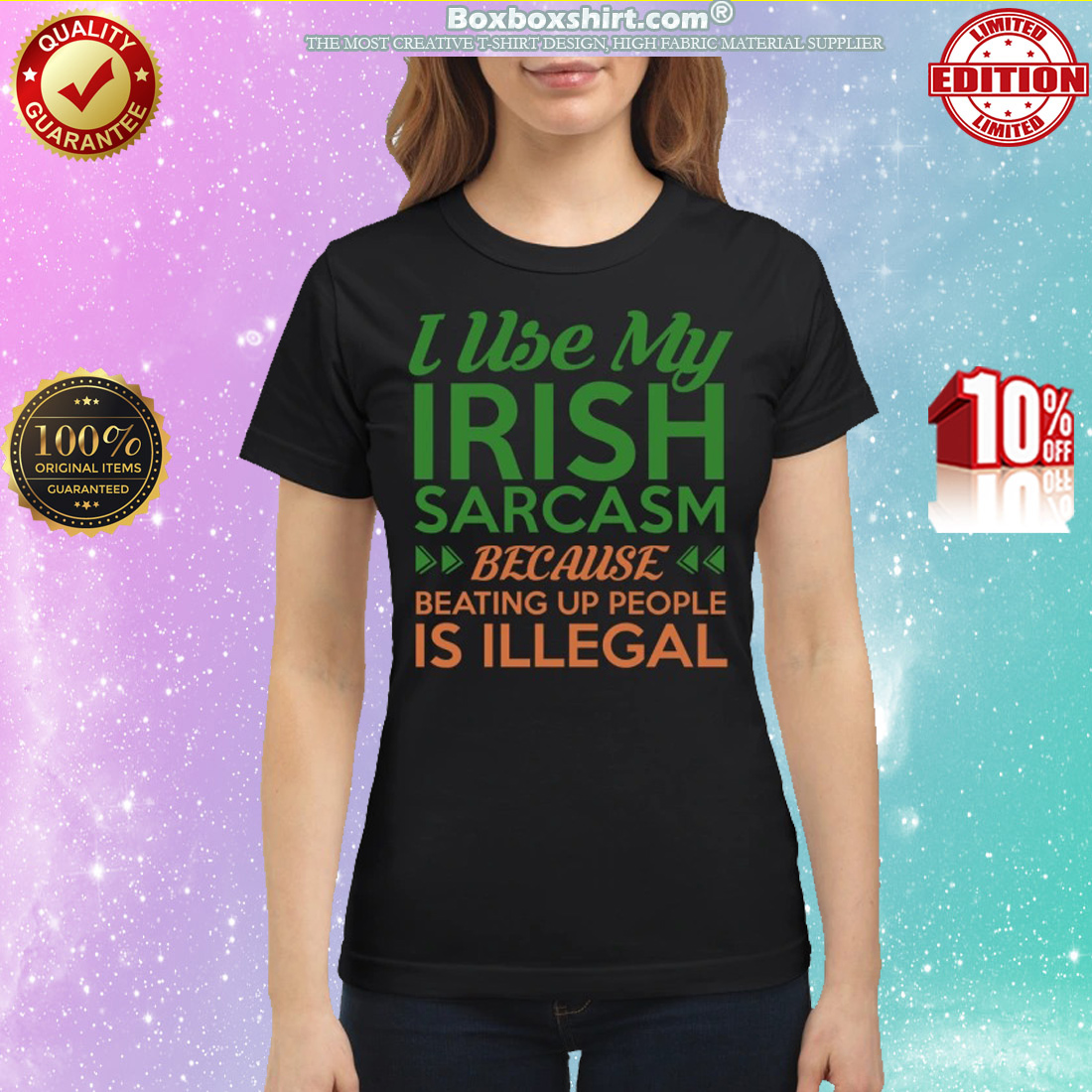 I used my Irish sarcasm because beating up people is illegal classic shirt