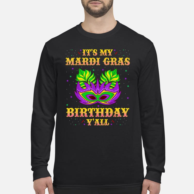 It's my Mardi Gras Birthday y'all men's long sleeved shirt