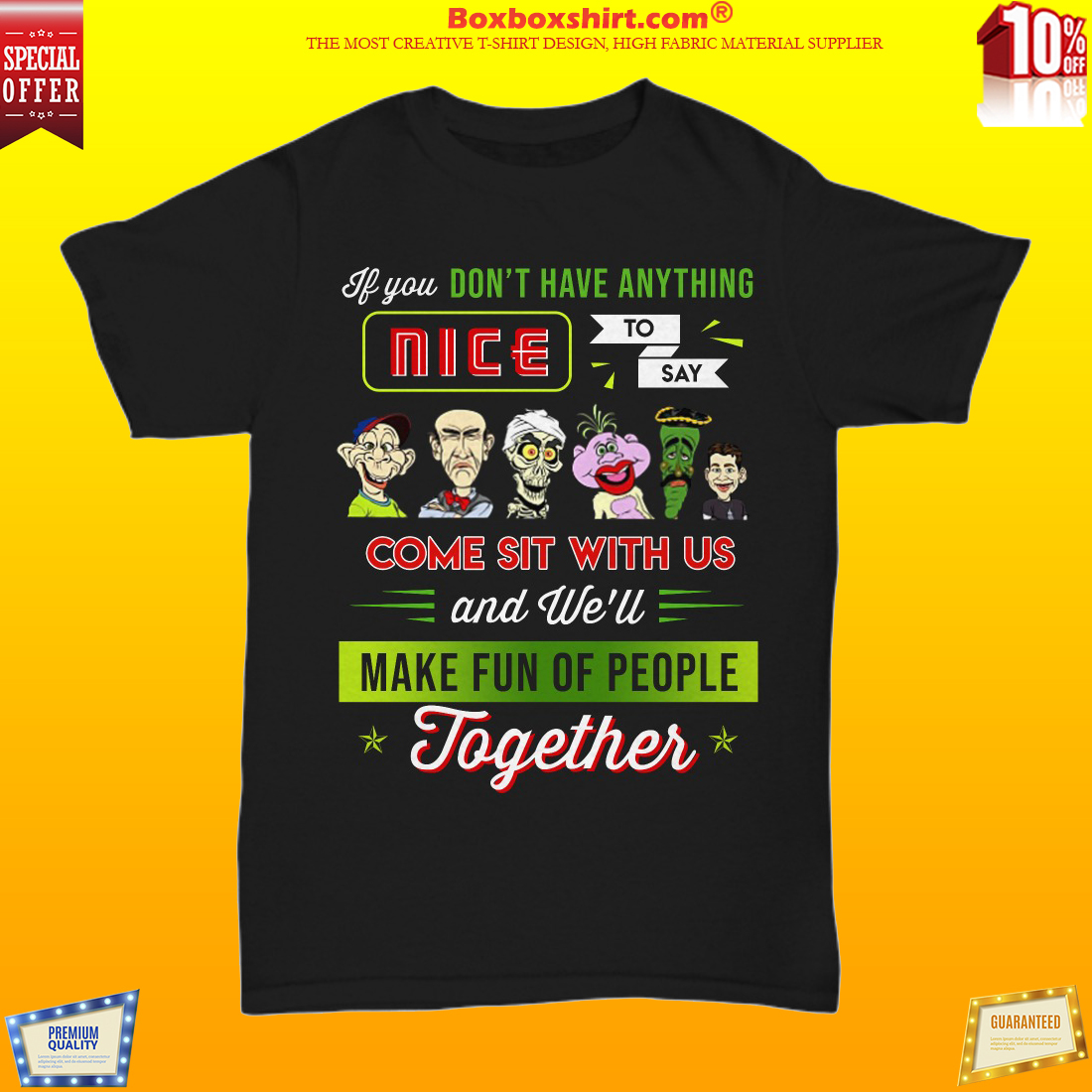 Jeff Dunham If you don't have anything nice to say come sit with us unisex shirt