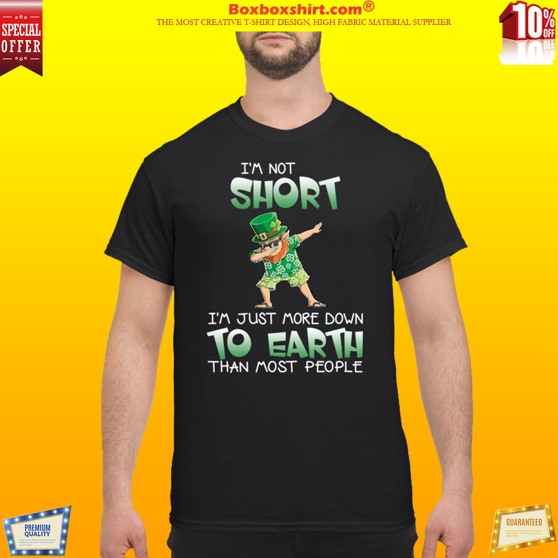 Leprechaun I'm short I'm just more down to earth than most people shirt