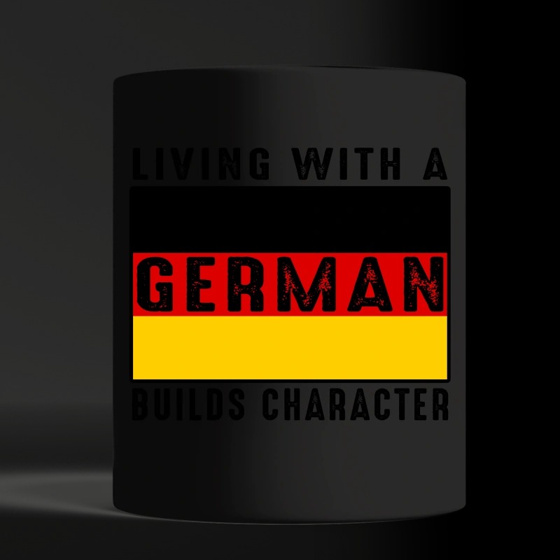 Living with a German builds character black mug