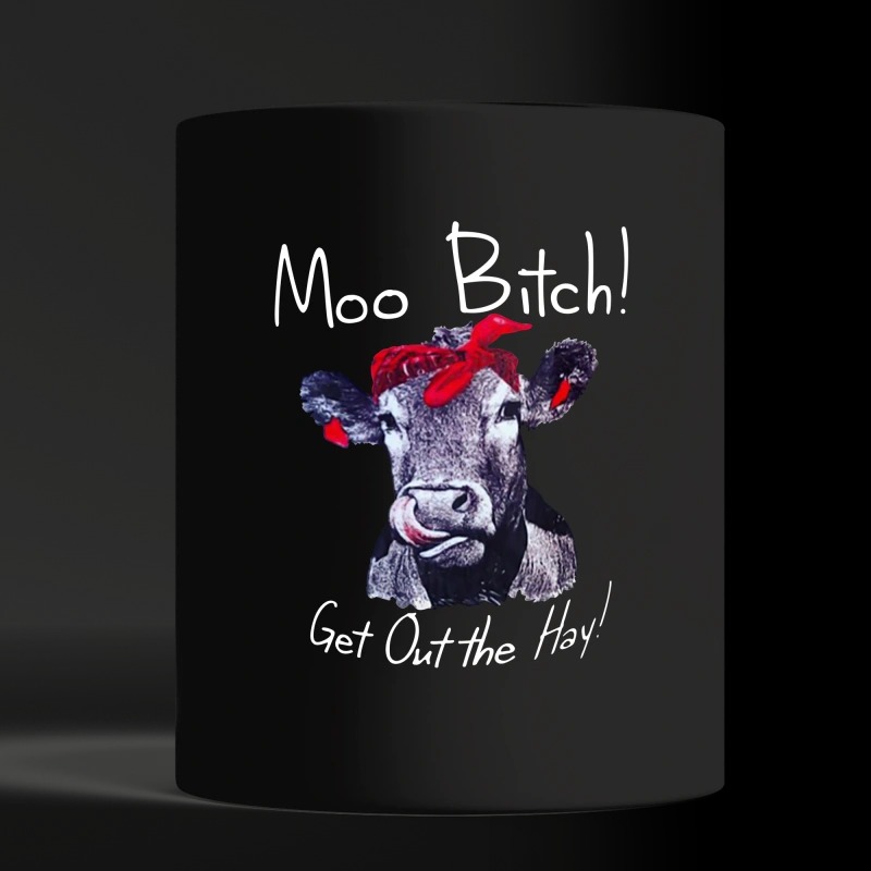 Moo bitch get out the hay black mug