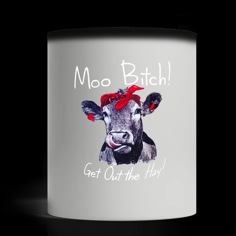 Moo bitch get out the hay magic mug