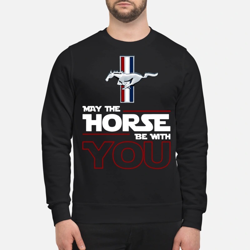 Mustang May the Horse be with you sweatshirt