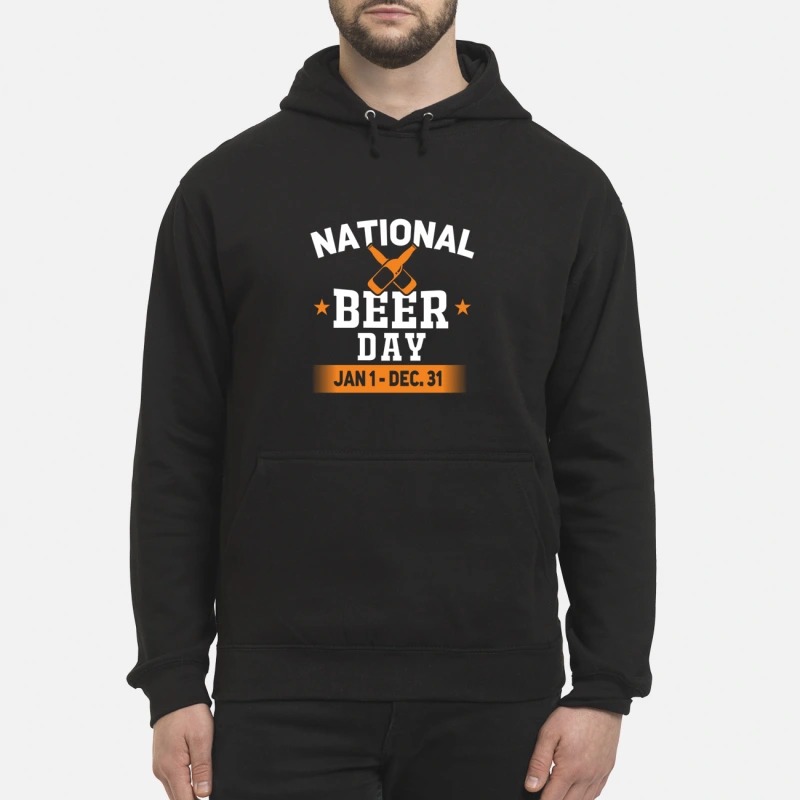 National beer day Jan 1 Dec 31 shirt and hoodie