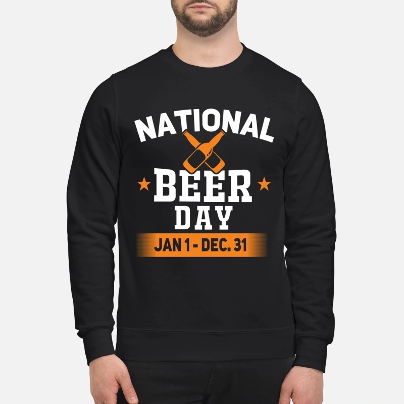 National beer day Jan 1 Dec 31 sweatshirt