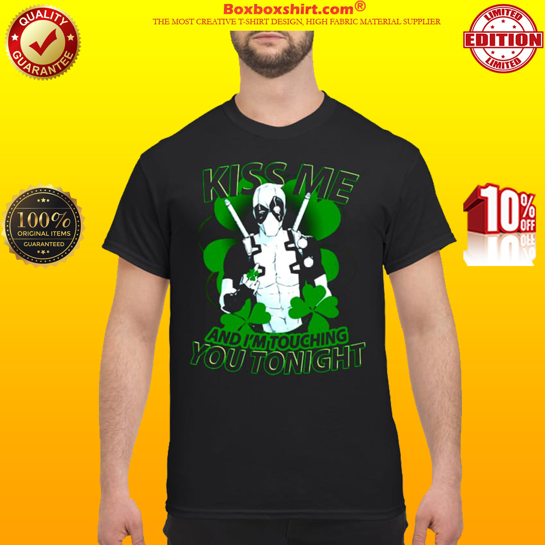 St Patrick day Deadpool Kiss me and I'm touching you tonight classic shirt