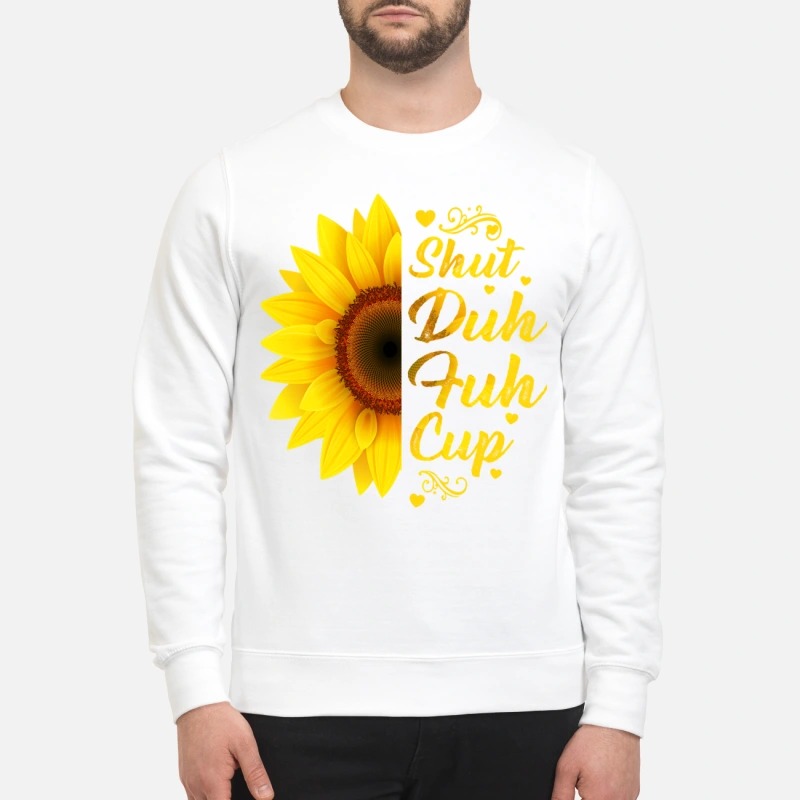 Sunflower shuh duh fuh cup mug and sweatshirt