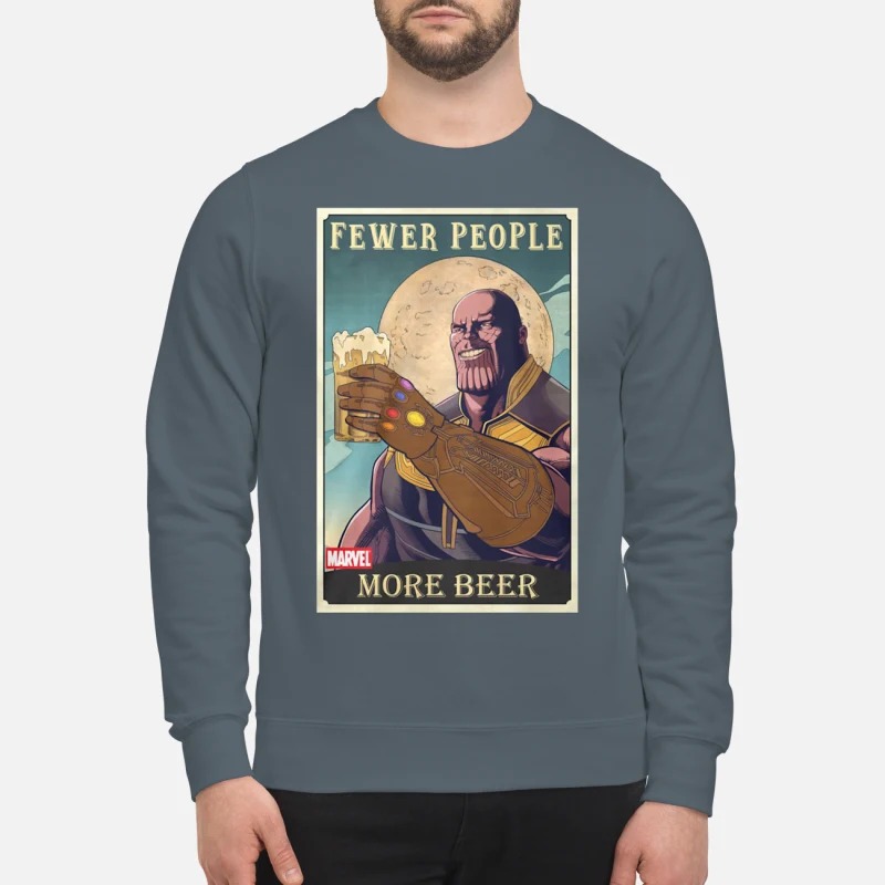 Thanos fewer people more beer sweatshirt