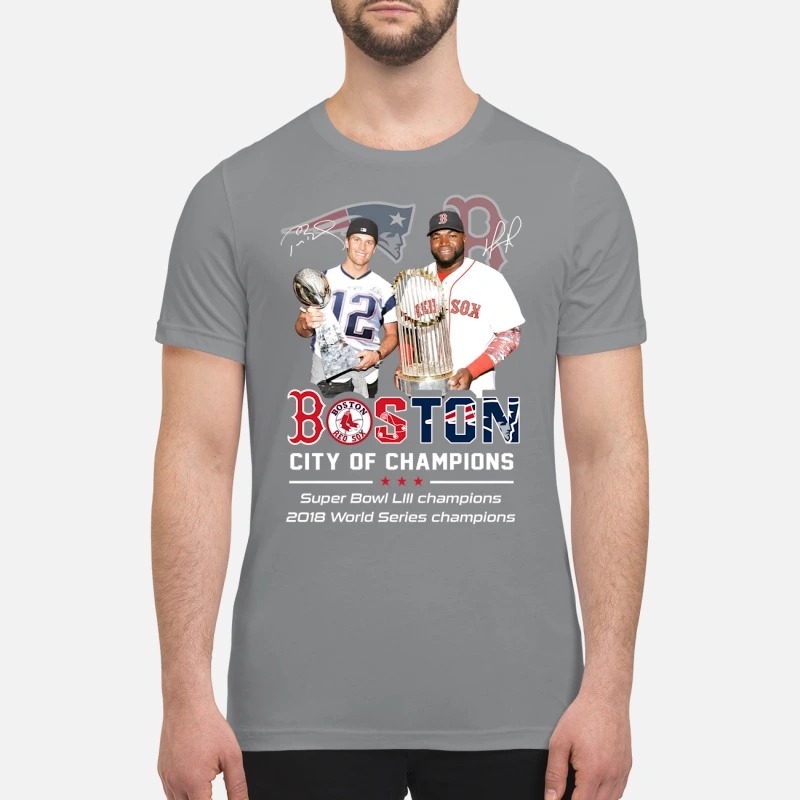 Tom Brady David Ortiz Boston city of champions premium shirt