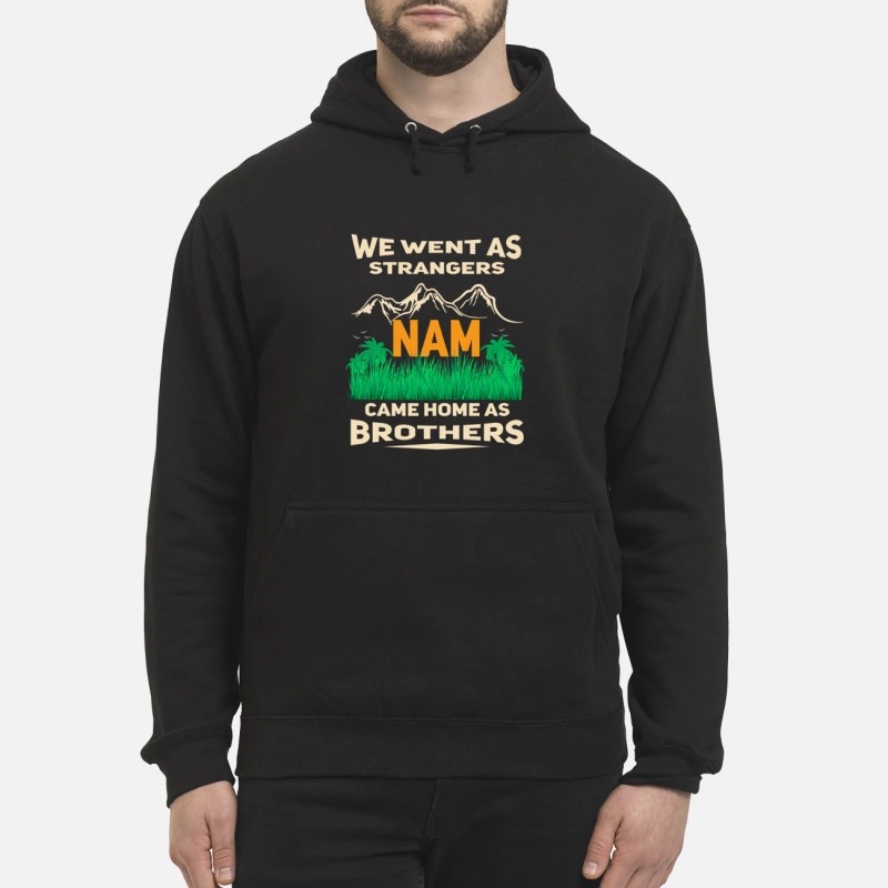 We went as strangers nam came home as brothers unisex hoodie