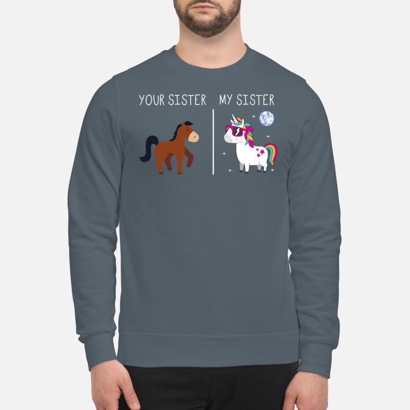 Your sister horse my sister unicorn sweatshirt