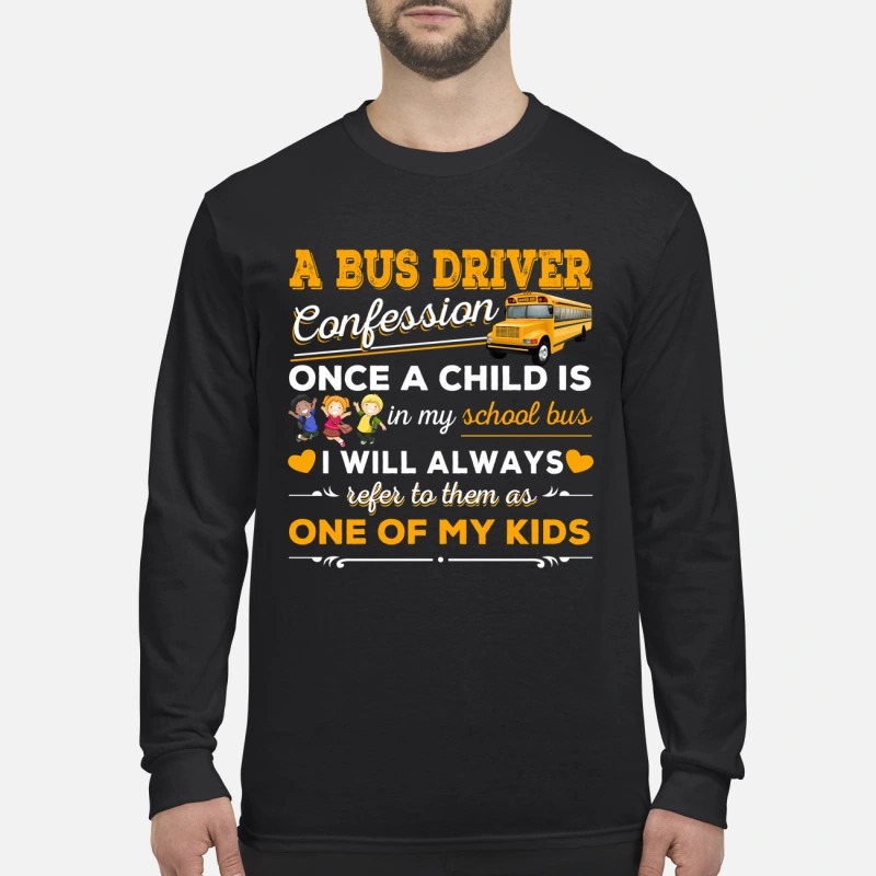 A bus driver confession once a child is in my school bus men's long sleeved shirt