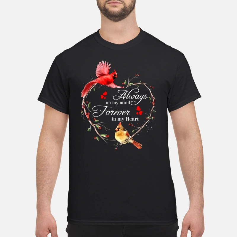 Bird always on my mind forever on my heart classic shirt