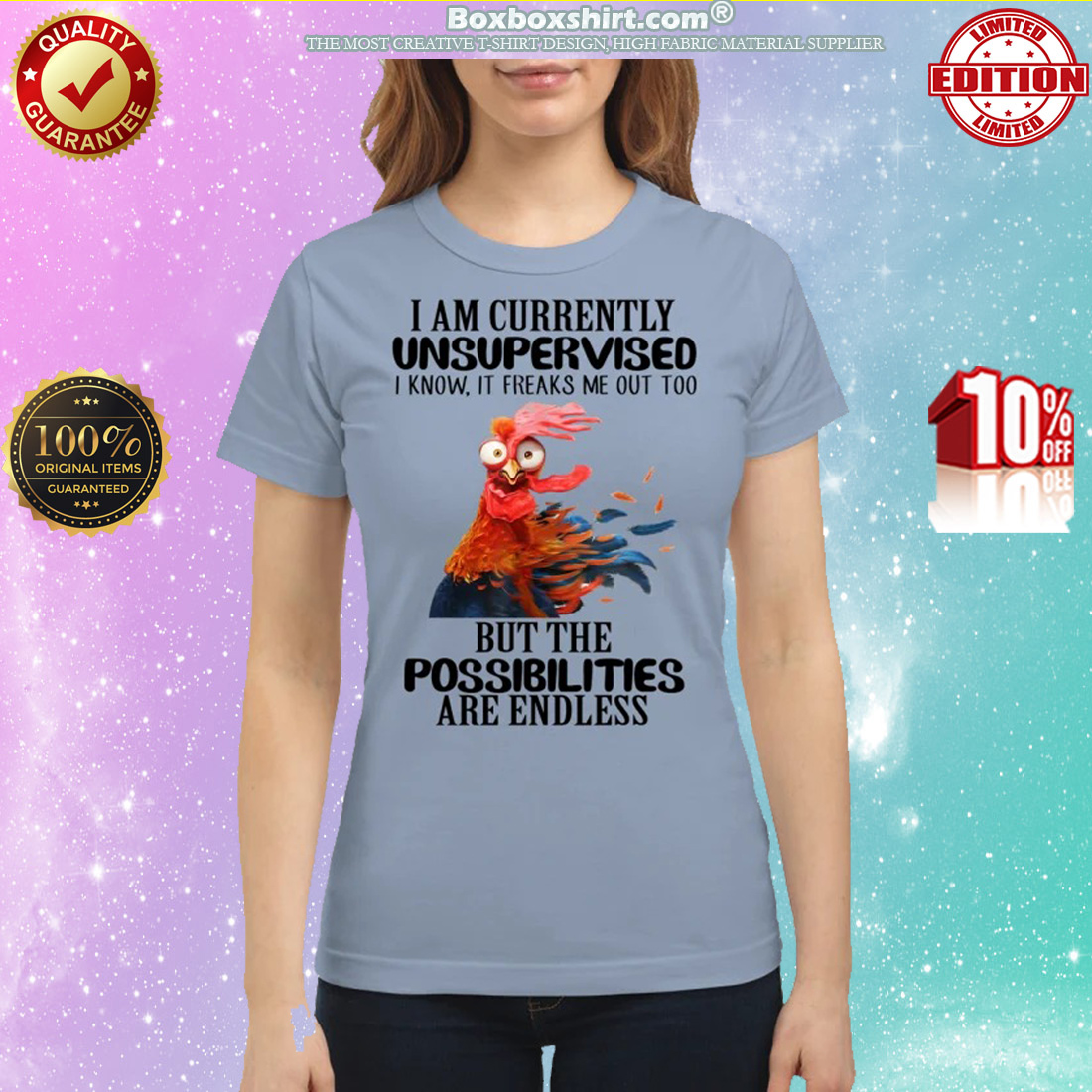 Chicken i am currently unsupervised but the possibilities are endless classic shirt