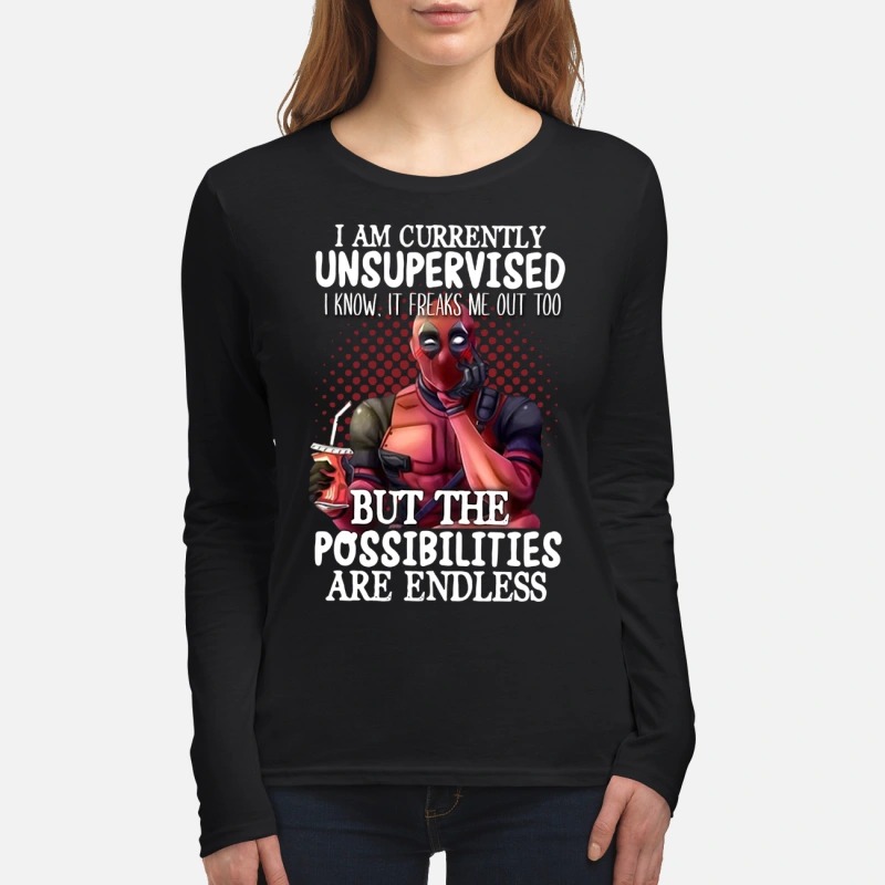 Deadpool I am currently unspervised but the possibilities are endless women's long sleeved shirt