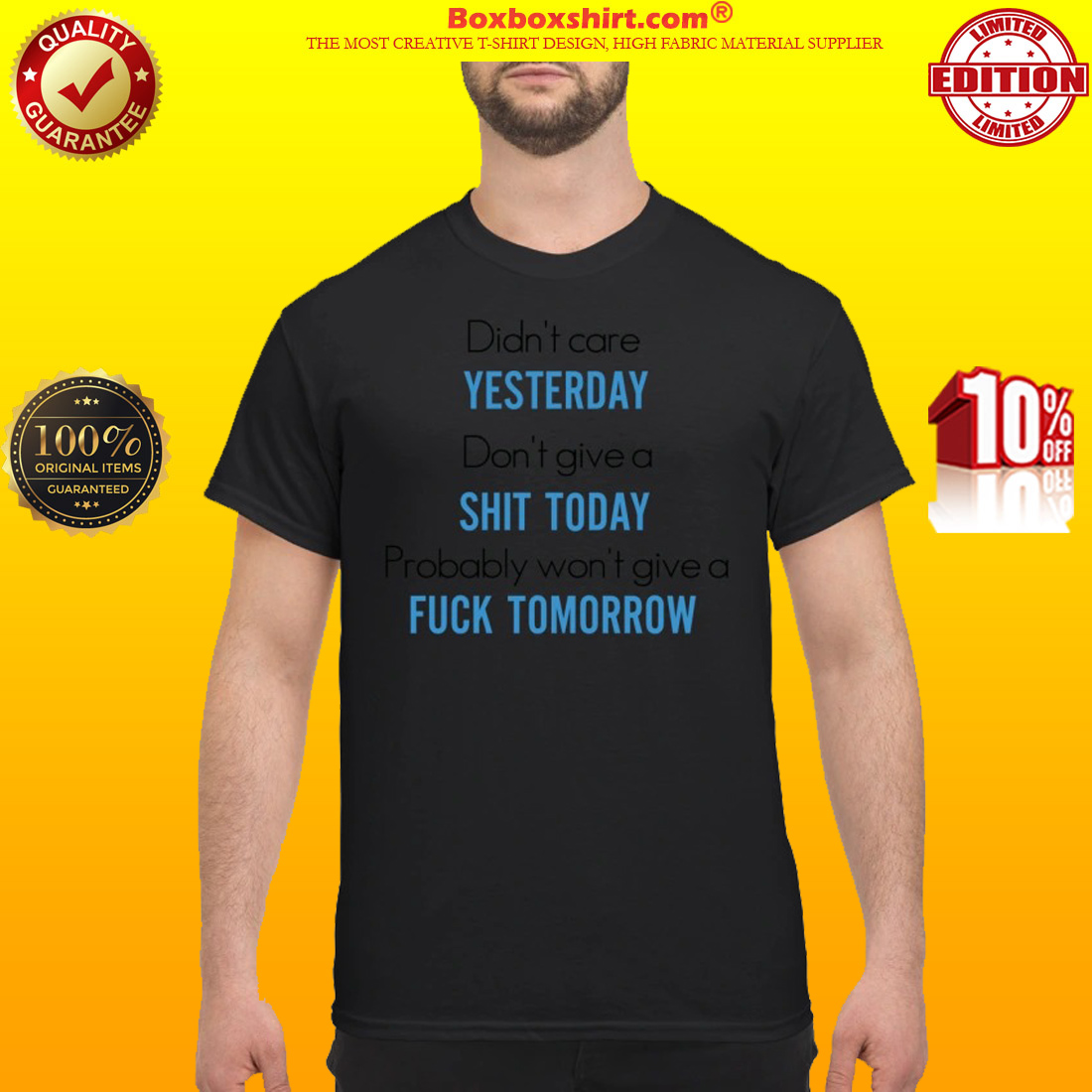 Didn't care yesterday don't give a shit today won't give a fuck tomorrow shirt