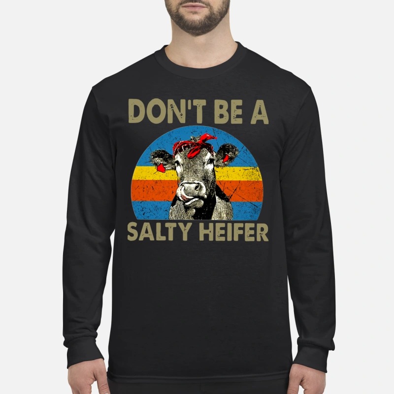 Don't Be A Salty Heifer men's long sleeved Shirt