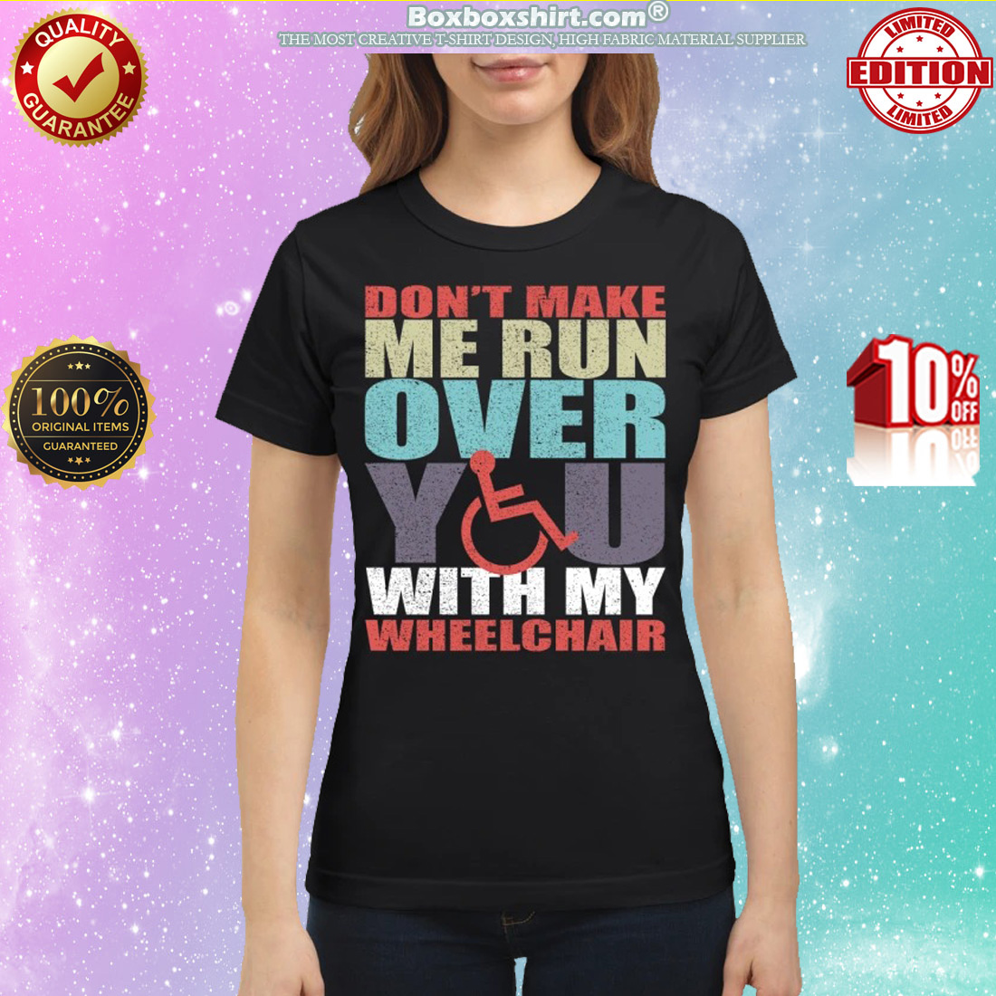 Don't make me run over you with my wheelchair classic shirt