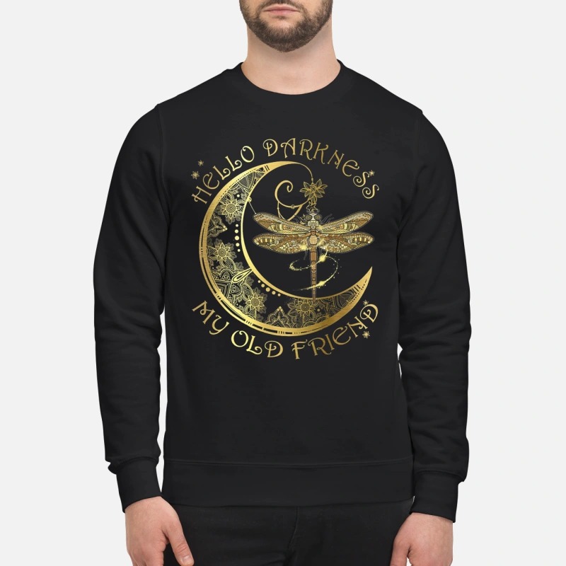 Dragonfly and moon hello darkness my old friend sweatshirt