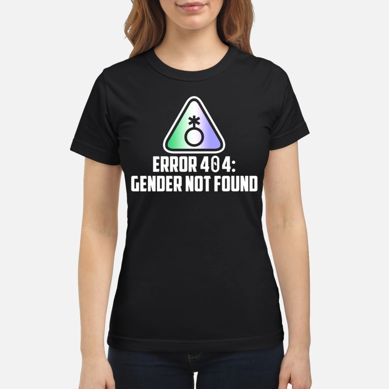 Error 404 gender not found classic shirt