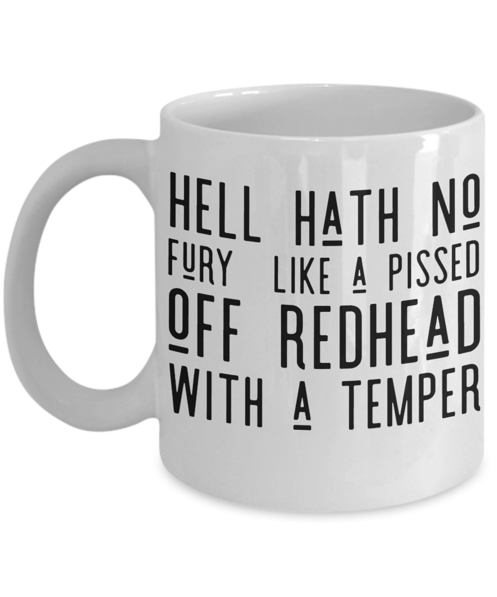 Hell hath no fury like a pissed off redhead with a temper white mug