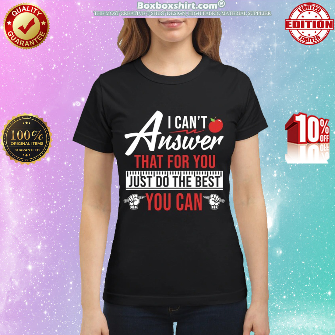 I can't answer that for you just do the best you can classic shirt