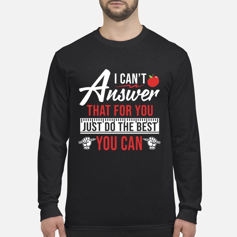I can't answer that for you just do the best you can men's long sleeved shirt