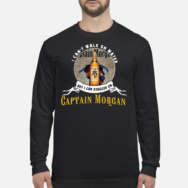 I can't not walk on water but I can stagger on Captain Morgan men's long sleeved shirt