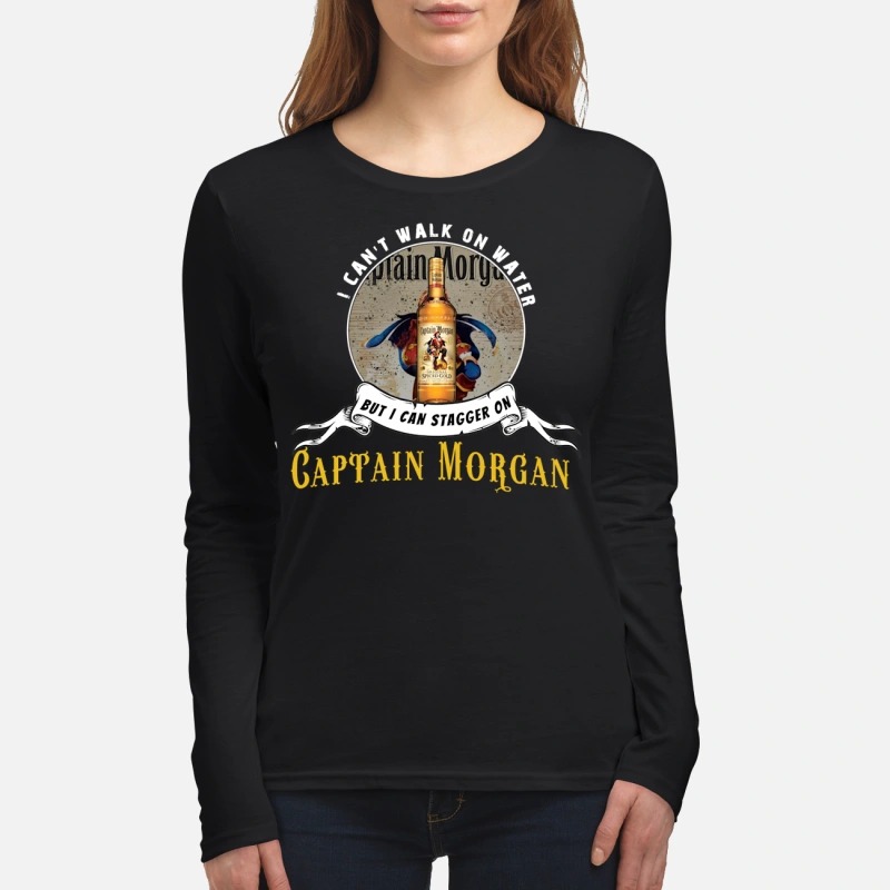 I can't not walk on water but I can stagger on Captain Morgan women's long sleeved shirt