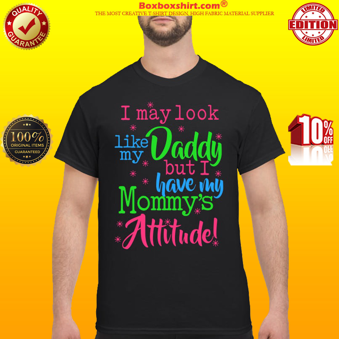 I may look like my daddy but I have my mommy's attitude classic shirt