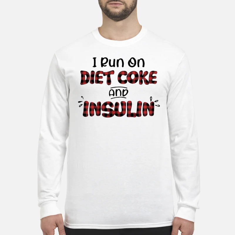 I run on diet coke and insulin men's long sleeved shirt