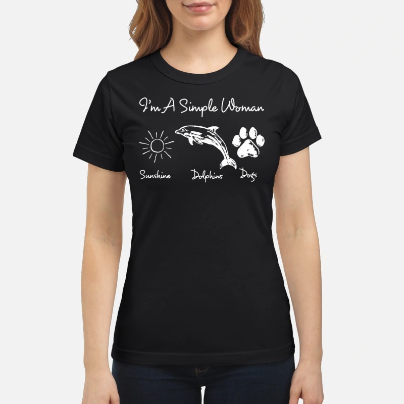 I'm a simple woman sunshine, dolphin and dogs classic shirt
