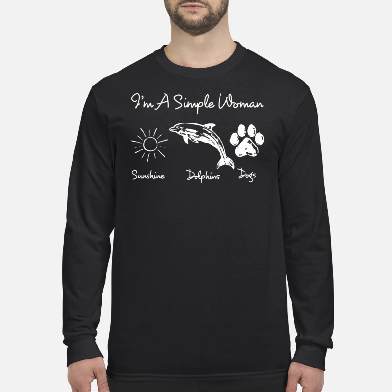 I'm a simple woman sunshine, dolphin and dogs men's long sleeved shirt