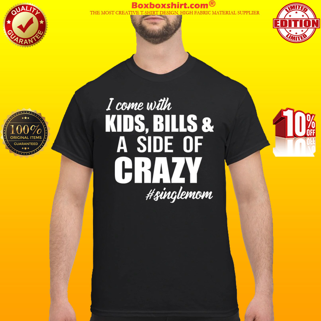 I'm come with kids bills and a side of crazy singlemom classic shirt