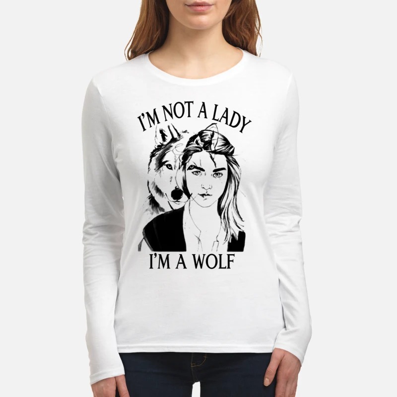 I'm not a lady I'm a wolf women's long sleeved shirt