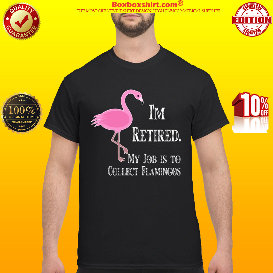 I'm retired my job is to collect flamingos classic shirt