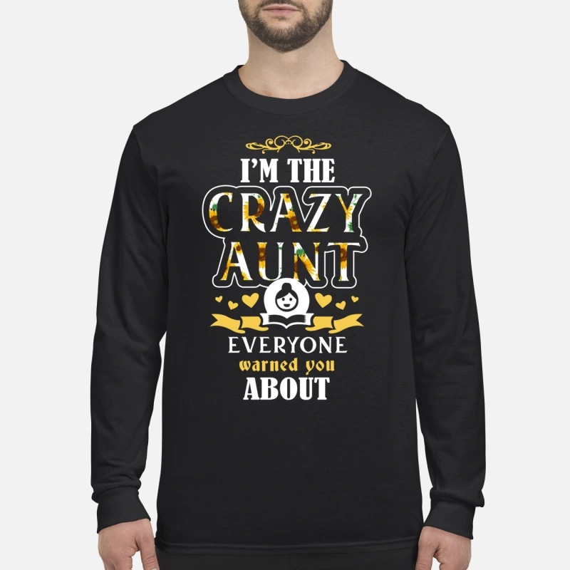 I'm the crazy aunt everyone warned you about men's long sleeved shirt