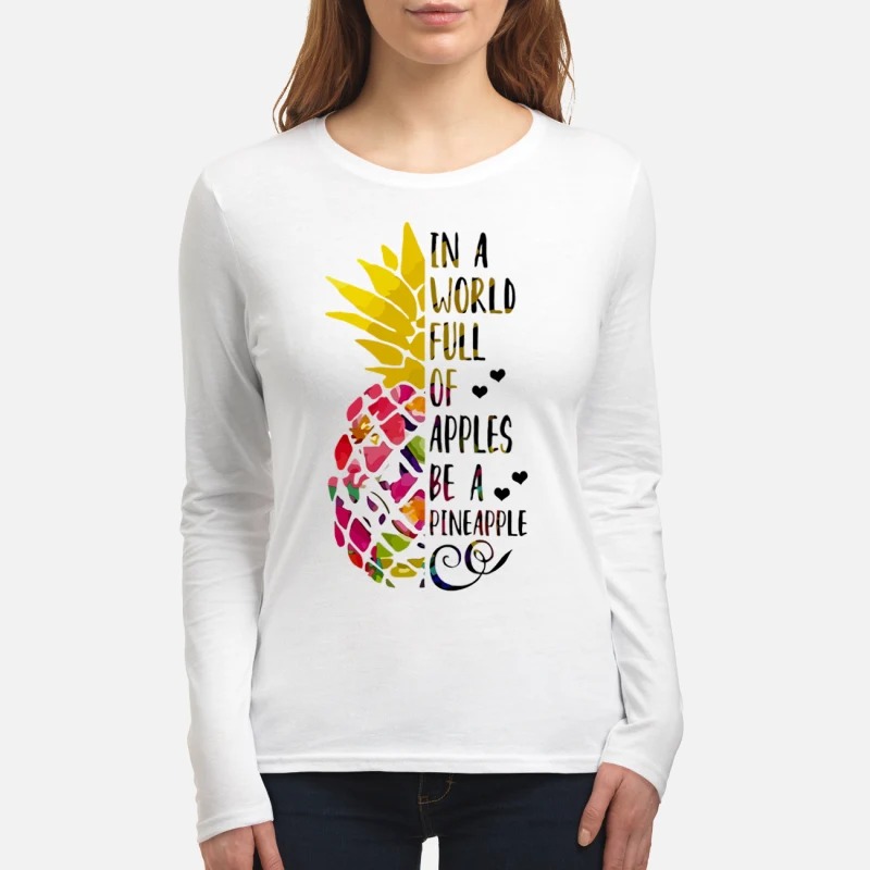 In A World Full Of Apples Be A PineApple women's long sleeved shirt