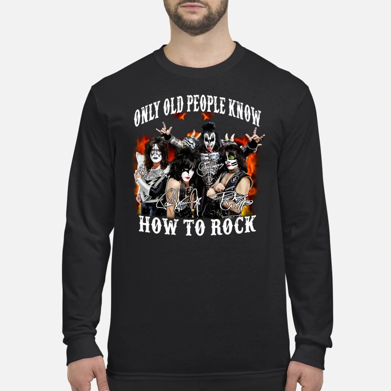 Kiss band only old people know how to rock men's long sleeved shirt