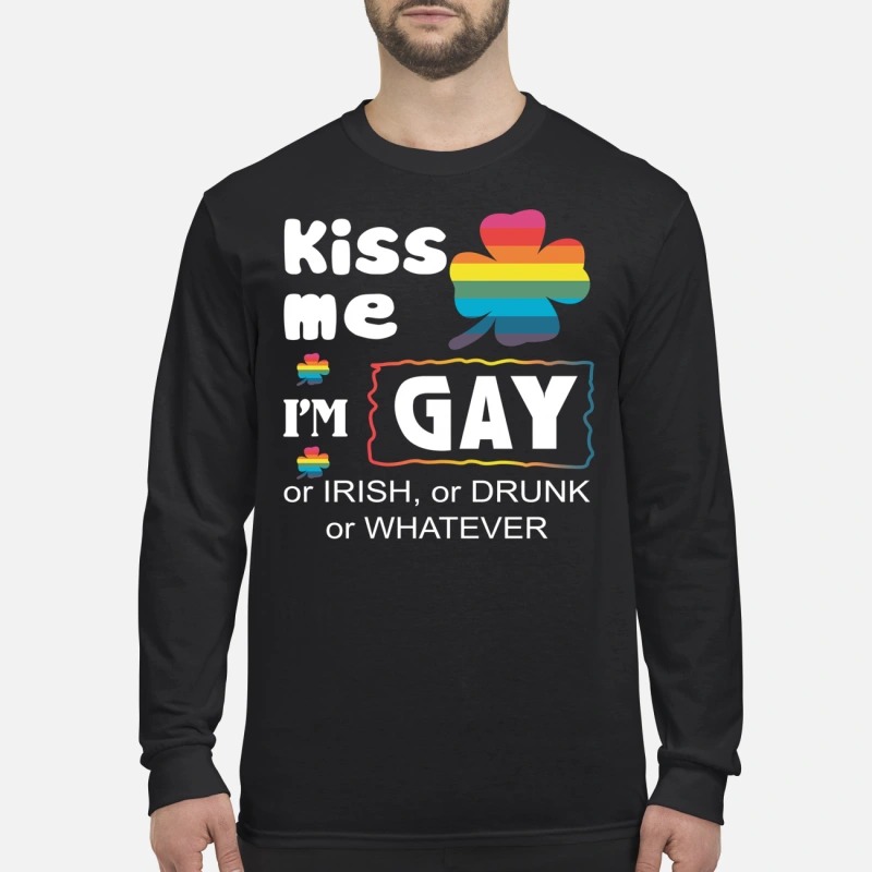 Kiss me I'm gay or irish or drunk or whatever men's long sleeved shirt