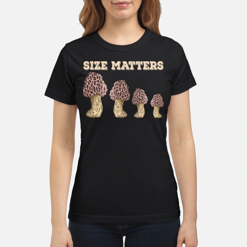 Mushroom size matters classic shirt