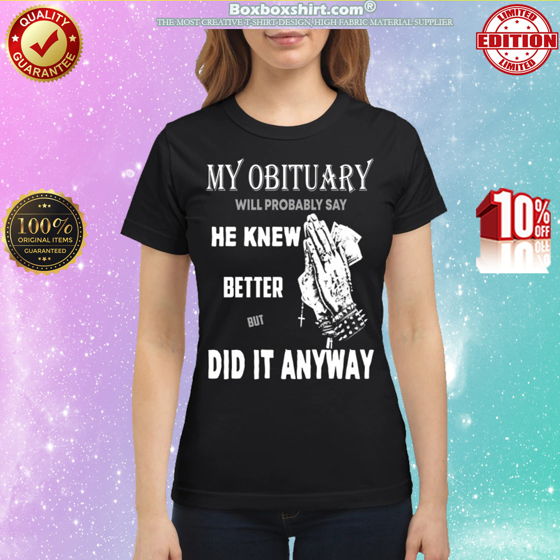 My obituary will say he knew better but did it anyway classic shirt