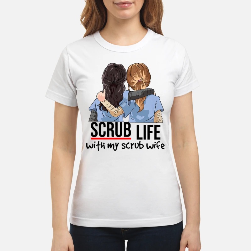Nurse Scrub life with my scrub wife classic shirt