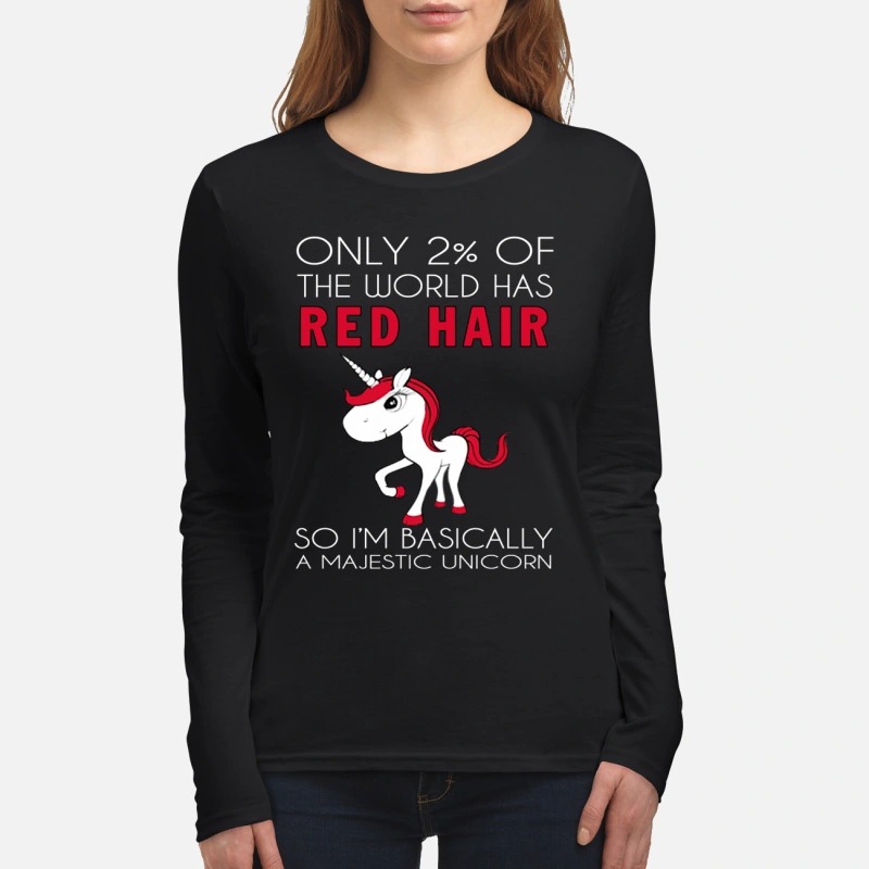 Only 2% of the world has red hair I'm a majestic unicorn women's long sleeved shirt